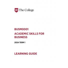 Learning Guide - Academic Skills for Business (BUSM0001) - Term 1 2024