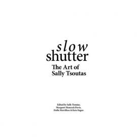Slow Shutter, The Art of Sally Tsoutas