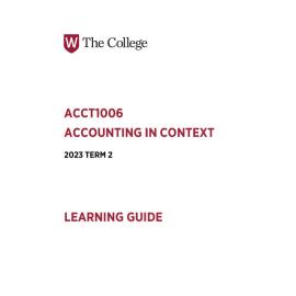 Learning Guide - Accounting in Context (ACCT1006) - The College Term 2 (T2) 2023