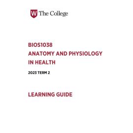 Learning Guide - Anatomy and Physiology in Health (BIOS1038) - The College Term 2 (T2) 2023