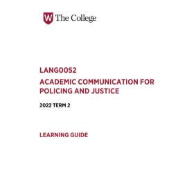 Learning Guide - Academic Communication for Policing and Justice (LANG0052) - 2022 Term 2 V1.0