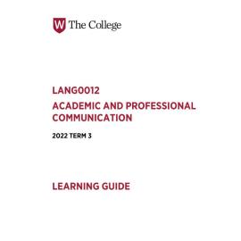 Learning Guide - Academic and Professional Communication (LANG0012) - Term 3 2022 V3.0