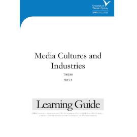 Learning Guide - 700180 Media Cultures and Industries Term 3 (T3) 2015