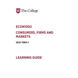 "Learning Guide - Consumers, Firms and Markets (ECON1002) - The College Term 2 (T2) 2023 "
