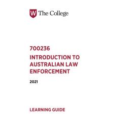 Learning Guide - 700236 Introduction to Australian Law Enforcement Term 2 (T2) 2021