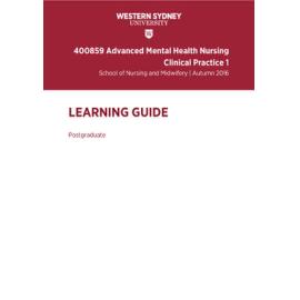 Learning Guide - Advanced Mental Health Nursing Clinical Practice 1 (400859) - Autumn 2016