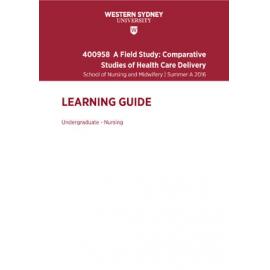 Learning Guide - A Field Study: Comparative Studies of Health Care Delivery (400958) - Summer A 2016